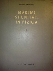 Marimi Si Unitati In Fizica Vol.1 - Mircea Oncescu foto