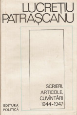 Lucretiu Patrascanu - Scrieri, articole, cuvantari 1944-1947 foto