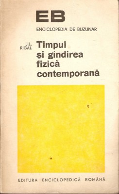 Timpul si gindirea fizica contemporana-J.L.Rigal foto