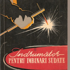 (C1910) INDRUMATOR PENTRU IMBINARI SUDATE DE M. SMILOVICI SI C. MILLION, EDITURA TEHNICA, BUCURESTI, 1962,