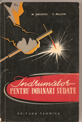 (C1910) INDRUMATOR PENTRU IMBINARI SUDATE DE M. SMILOVICI SI C. MILLION, EDITURA TEHNICA, BUCURESTI, 1962, foto