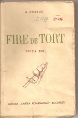 (C1912) FIRE DE TORT DE G. COSBUC, EDITURA CARTEA ROMANEASCA, BUCURESTI , 1944