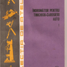 (C1918) INDRUMATOR PENTRU TINICHIGII - CAROSIERI AUTO, VOL I, DE H. FREIFELD, EDITURA TEHNICA, BUCURESTI, 1981