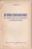(C1913) NEOMALTHUSIANISMUL IN SLUJBA POLITICII RAZBOINICE A IMPERIALISMULUI DE C. DIMITRIU, EDITURA PENTRU LITERATURA POLITICA, 1954