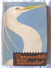 &amp;quot;INSEMNARILE UNUI NATURALIST&amp;quot;, P. A. Manteufel, 1962. Carte noua foto