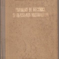 (C1884) PROBLEME DE MECANICA SI REZISTENTA MATERIALELOR DE AURELIAN STAN SI MIRCEA GRUMAZESCU, EDITURA TEHNICA, 1954