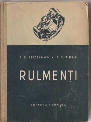 (C1878) RULMENTI DE R. D. BEIZELMAN SI B. V. TIPKIN, EDITURA TEHNICA, BUCURESTI, 1956 foto