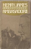 (C1890) AMBASADORII DE HENRY JAMES, EDITURA UNIVERS, 1972