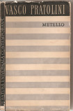 (C1892) METELLO DE VASCO PRATOLINI, EDITURA DE STAT PENTRU LITERATURA SI ARTA, 1957