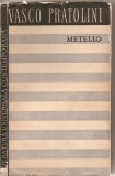 (C1892) METELLO DE VASCO PRATOLINI, EDITURA DE STAT PENTRU LITERATURA SI ARTA, 1957