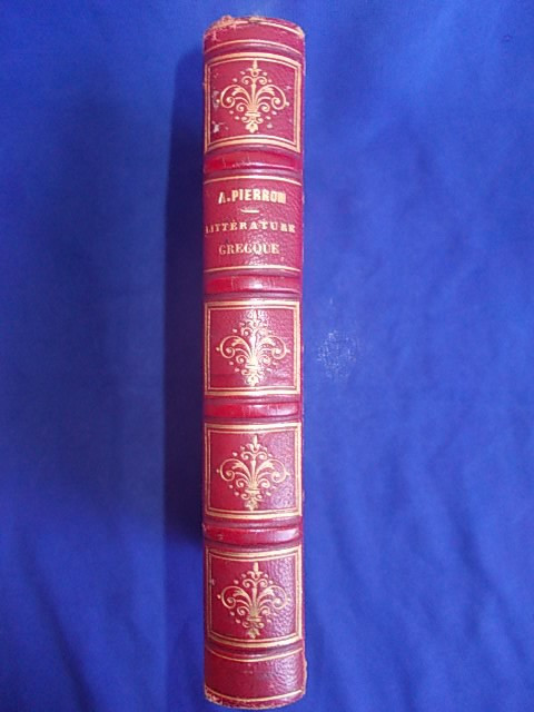 ALEXIS PIERRON - HISTOIRE DE LA LITTERATURE GRECQUE , ED.1-A , PARIS , 1850 *
