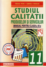 STUDIUL CALITATII PRODUSELOR SI SERVICIILOR - MANUAL PENTRU CLASA A XI A de TANTICA PETRE ED. NICULESCU foto