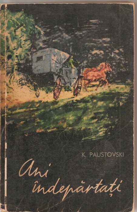 (C1900) ANI INDEPARTATI DE K.PAUSTOVSKI, EDITURA TINERETULUI, BUCURESTI, 1962