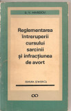 (C1897) REGLEMENTAREA INTRERUPERII CURSULUI SARCINII SI INFRACTIUNEA DE AVORT DE D. V. MIHAESCU, EDITURA STIINTIFICA, BUCURESTI, 1967