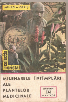 (C1889) MILENARELE INTIMPLARI ALE PLANTELOR MEDICINALE DE MIHAELA OPRIS, EDITURA ALBATROS, BUCURESTI, 1990 foto