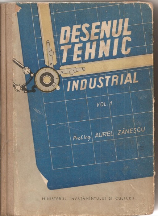(C1872) DESENUL TEHNIC INDUSTRIAL DE AUREL ZENESCU, ET, 1958, VOL.1 SI 2, DESEN
