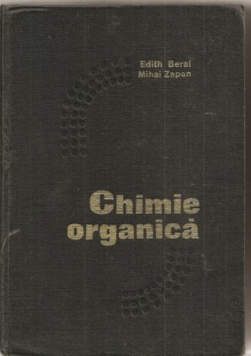 (C1873) CHIMIE ORGANICA DE EDITH BERAL SI MIHAI ZAPAN, EDITURA TEHNICA, BUCURESTI, 1973 foto