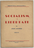 Jean Jaures / SOCIALISM SI LIBERTATE - editie 1945 (Biblioteca Socialista)