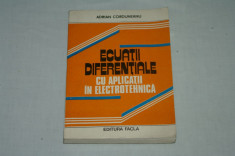 Ecuatii diferentiale cu aplicatii in electrotehnica - Adrian Corduneanu - Editura Facla - 1981 foto