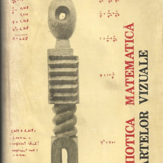 Solomon Marcus ( coord.) - Semiotica matematica a artelor vizuale