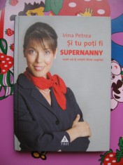 Supernanny Irina Petrea Psiholog - Cum sa-ti cresti bine copilul foto