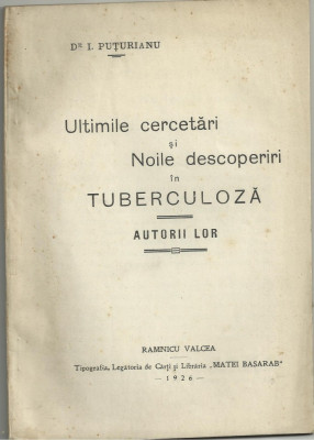 Dr.I.Puturianu / ULTIMELE CERCETARI SI NOILE DESCOPERIRI IN TUBERCULOZA - editie 1926 foto