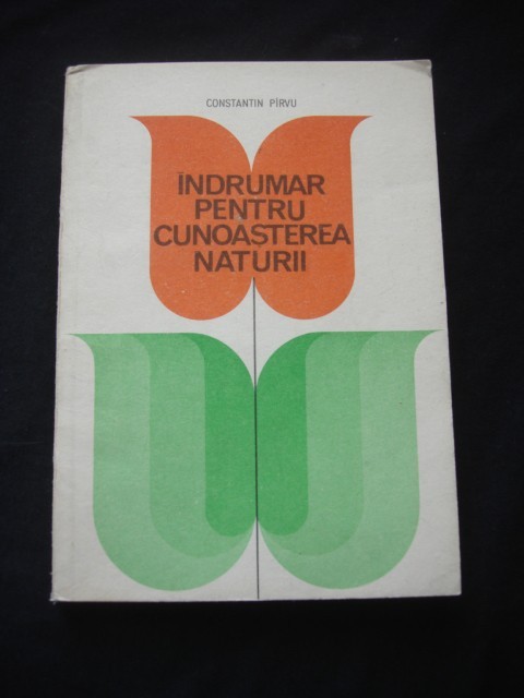 CONSTANTIN PIRVU - INDRUMAR PENTRU CUNOSTEREA NATURII
