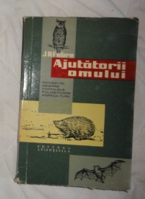J. H. Fabre AJUTATORII OMULUI Ed. Stiintifica 1959 foto