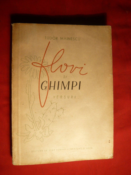 Tudor Mainescu - Flori si Ghimpi -Versuri -Prima Ed. 1956