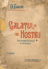 D. Faur - Galatul nostru ( Insemnari Istorice si Culturale ) - 1924 foto