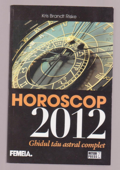 Kris Brandt Riske - Horoscop 2012 - Ghidul tau astral complet