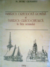 Biserica Ortodoxa Romana si Biserica Greco-Catolica in fata neamului - Pr. PETRU CIUHANDU (1994) foto