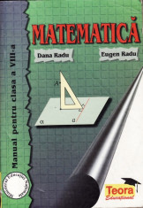 MATEMATICA - MANUAL PT CLASA A VIII A de DANA RADU si EUGEN RADU ED. TEORA foto