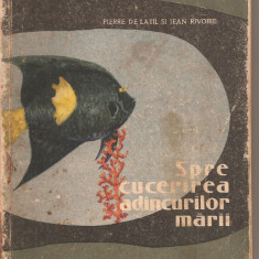 (C1945) SPRE CUCERIREA ADINCURILOR MARII DE PIERRE DE LATIL SI JEAN RIVOIRE, EDITURA STIINTIFICA, BUCURESTI, 1959