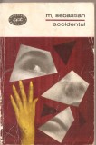 (C1975) ACCIDENTUL DE M. SEBASTIAN, EDITURAPENTRU LITERATURA, BUCURESTI, 1968