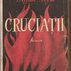 (C1943) CRUCIATII DE STEFAN HEYM, EDITURA FORUM, 1949, TRADUCERE DIN LIMBA ENGLEZA DE MIHNEA GHEORGHIU