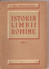 (C1954) ISTORIA LIMBII ROMINE, VOL. I DE AL. ROSETTI, EDITURA STIINTIFICA, BUCURESTI, 1960: ROMANE
