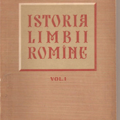 (C1954) ISTORIA LIMBII ROMINE, VOL. I DE AL. ROSETTI, EDITURA STIINTIFICA, BUCURESTI, 1960: ROMANE
