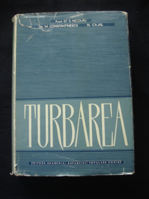 Stefan S. Nicolau, N. M. Constantinescu - Turbarea (1962, editie cartonata) foto