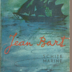 (C1967) SCHITE MARINE DE JEAN BART, EDITURA MILITARA, BUCURESTI, 1968