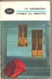 (C1958) ORASUL CU SALCIMI DE M. SEBASTIAN, EDITURA PENTRU LITERATURA, 1968