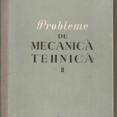 (C1953) PROBLEME DE MECANICA TEHNICA, VOL. II, DE M. ATANASIU, EDITURA DE STAT DIDACTICA SI PADAGOGICA, BUCURESTI, 1960