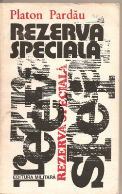 (C1968) REZERVA SPECIALA DE PLATON PARDAU, EDITURA MILITARA, BUCURESTI, 1984 foto