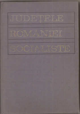 (C1922) JUDETELE ROMANIEI SOCIALISTE, EDITURA POLITICA, BUCURESTI, 1972 foto
