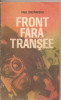(C1929) FRONT FARA TRANSEE DE PAUL STEFANESCU, EDITURA MILITARA, BUCURESTI, 1985
