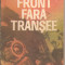 (C1929) FRONT FARA TRANSEE DE PAUL STEFANESCU, EDITURA MILITARA, BUCURESTI, 1985
