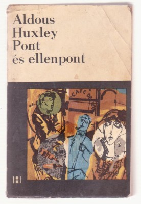 Aldous Huxley - Pont es ellenpont (Lb. Maghiara) - 1968 foto