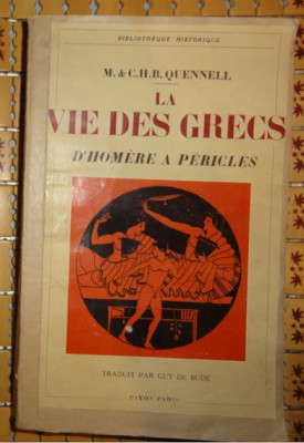 M &amp;amp;amp; C.H.B. Quennell LA VIE DES GRECS D HOMERE A PERICLES Ed. Payot 1937 avec 166 illustrations foto