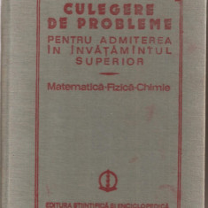 (C1665) CULEGERE DE PROBLEME PENTRU ADMITEREA IN INVATAMANTUL SUPERIOR, MATEMATICA FIZICA CHIMIE, EDITURA STIINTIFICA SI ENCICLOPEDICA, 1984