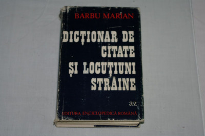 Dictionar de citate si locutiuni straine - Barbu Marian - Editura enciclopedica - 1973 foto